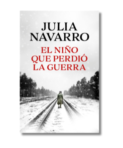 NIÑO QUE PERDIÓ LA GUERRA, JULIA NAVARRO